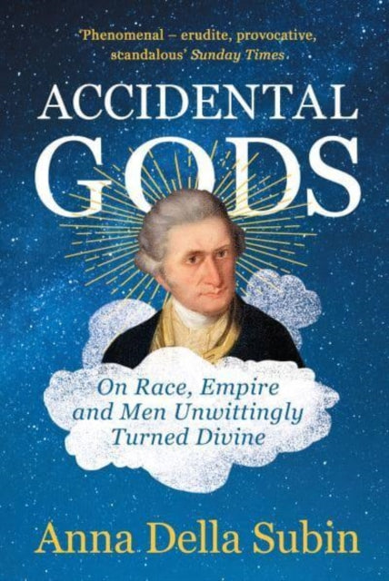 Accidental Gods - On Race, Empire and Men Unwittingly Turned Divine