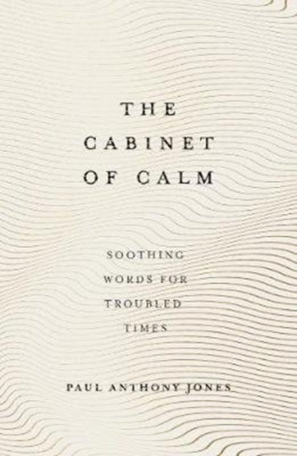 The Cabinet of Calm - Soothing Words for Troubled Times