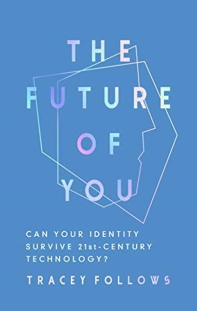 The Future of You - Can Your Identity Survive 21st-Century Techonology?
