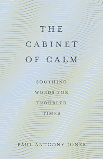 The Cabinet of Calm - Soothing Words for Troubled Times