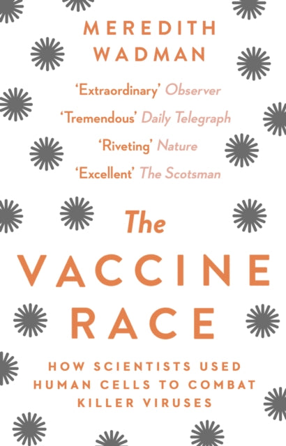 The Vaccine Race-How Scientists Used Human Cells to Combat Killer Viruses