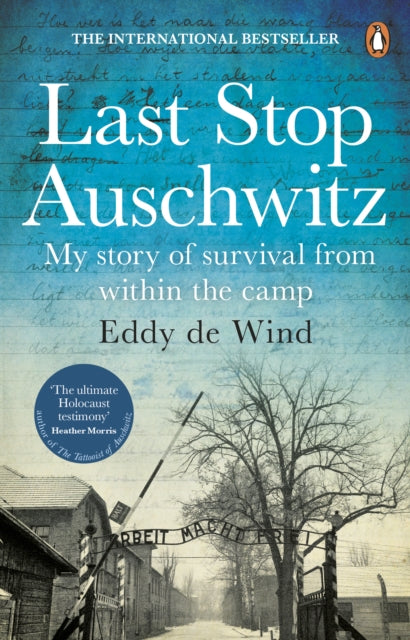 Last Stop Auschwitz - My story of survival from within the camp