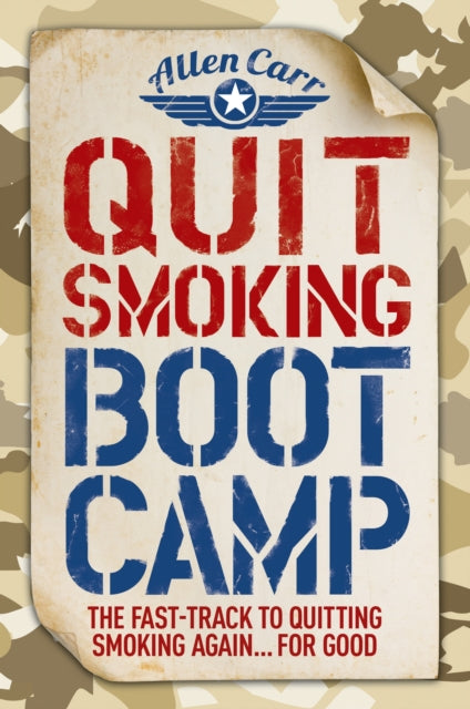 Quit Smoking Boot Camp - The Fast-Track to Quitting Smoking Again for Good