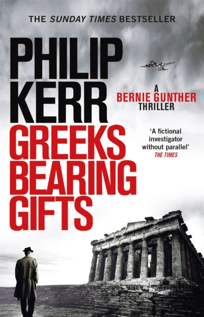 Greeks Bearing Gifts - Bernie Gunther Thriller 13