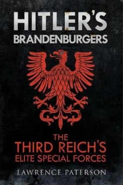 Hitler's Brandenburgers: The Third Reich Elite Special Forces