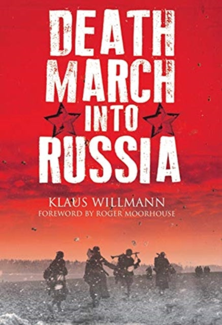Death March into Russia - The Memoir of Lothar Herrmann