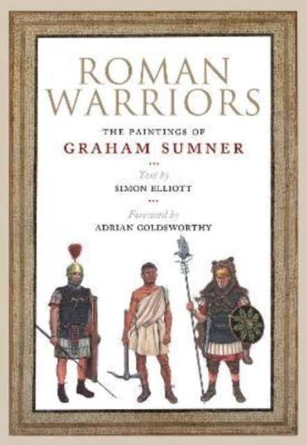 Roman Warriors - The Paintings of Graham Sumner