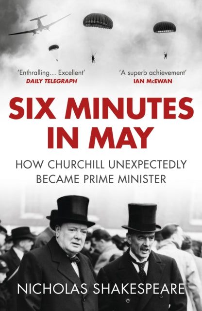 Six Minutes in May - How Churchill Unexpectedly Became Prime Minister