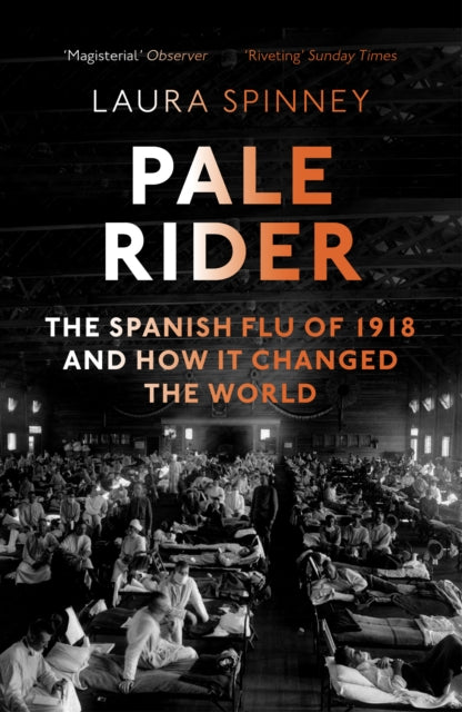 Pale Rider - The Spanish Flu of 1918 and How it Changed the World