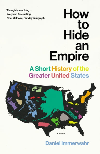 How to Hide an Empire - A Short History of the Greater United States
