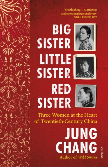 Big Sister, Little Sister, Red Sister - Three Women at the Heart of Twentieth-Century China