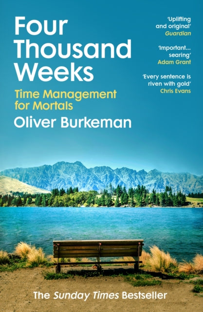 Four Thousand Weeks - Time Management for Mortals