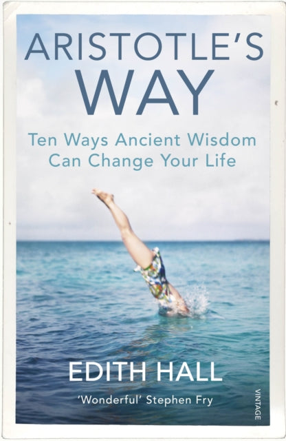 Aristotle's Way - How Ancient Wisdom Can Change Your Life