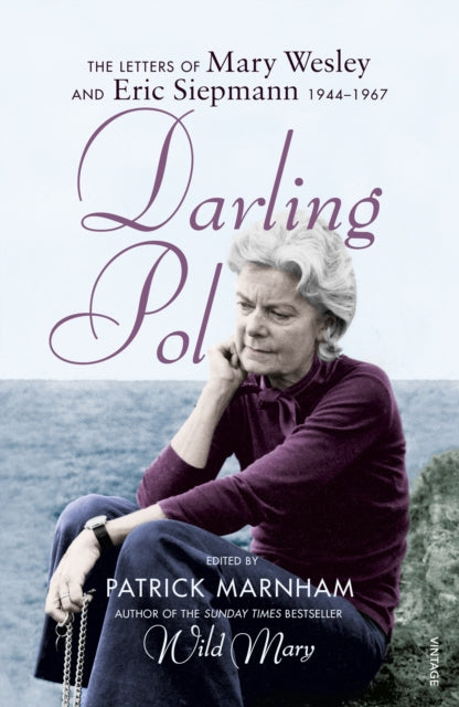 Darling Pol - Letters of Mary Wesley and Eric Siepmann 1944-1967