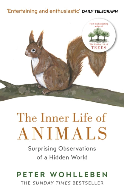 The Inner Life of Animals - Surprising Observations of a Hidden World
