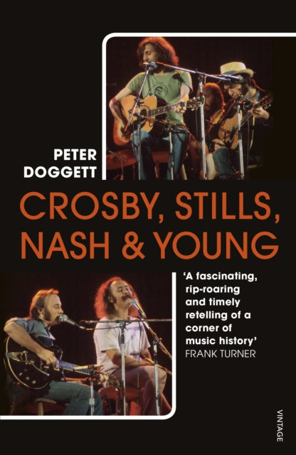 Crosby, Stills, Nash & Young - The Biography