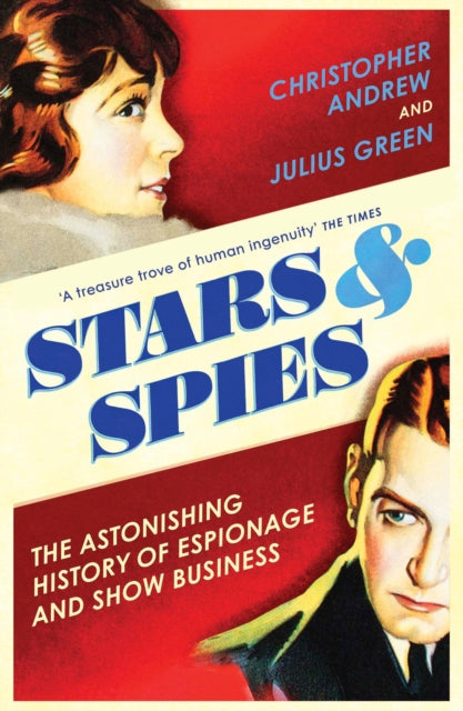 Stars and Spies - The Astonishing History of Espionage and Show Business
