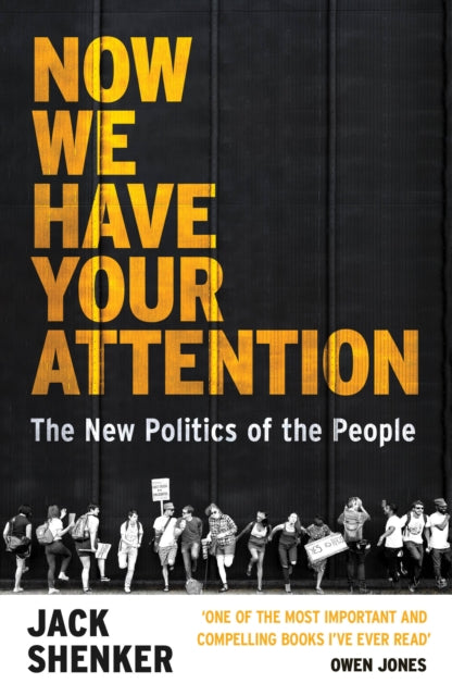 Now We Have Your Attention - The New Politics of the People