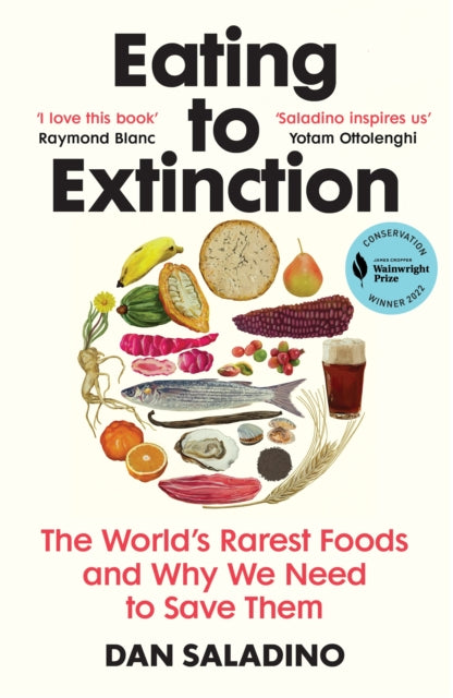 Eating to Extinction - The World's Rarest Foods and Why We Need to Save Them