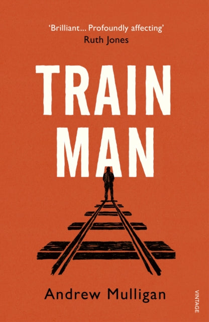 Train Man - A heart-breaking, life-affirming story of loss and new beginnings