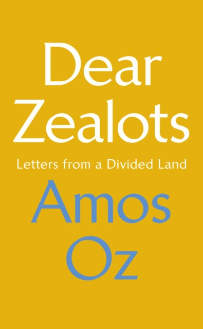Dear Zealots - Letters from a Divided Land