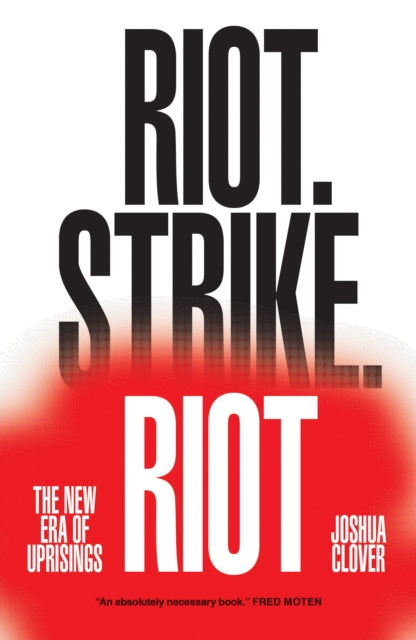 Riot. Strike. Riot - The New Era of Uprisings