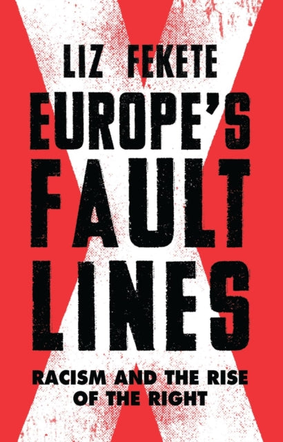 Europe's Fault Lines - Racism and the Rise of the Right