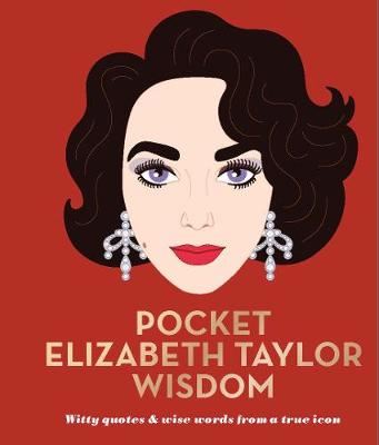 Pocket Elizabeth Taylor Wisdom - Witty quotes and wise words from a true icon