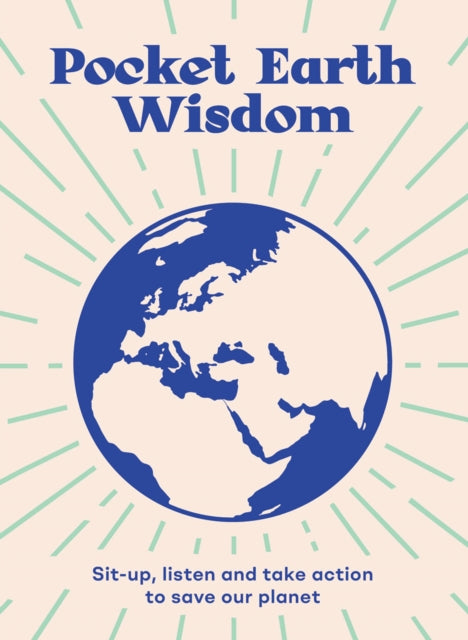 Pocket Earth Wisdom - Sit-up, listen and take action to save our planet