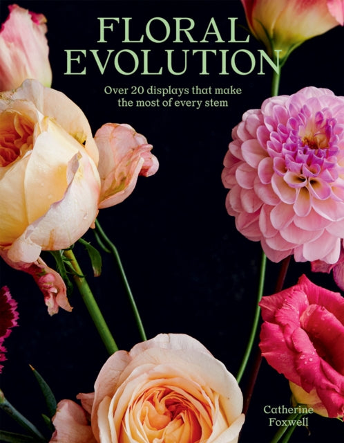 Floral Evolution - Over 20 Displays That Make the Most Of Every Stem