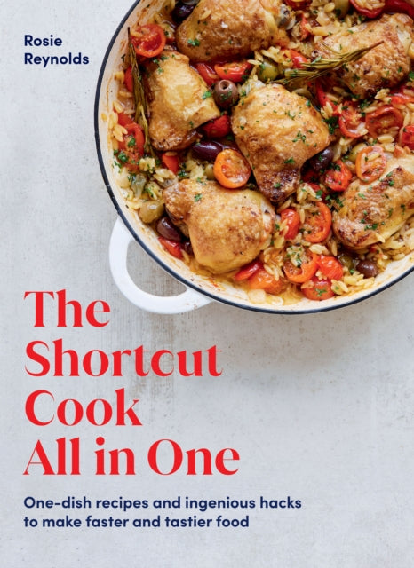 The Shortcut Cook All in One - One-Dish Recipes and Ingenious Hacks to Make Faster and Tastier Food