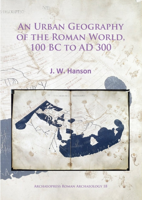 Urban Geography of the Roman World, 100 BC to AD 300