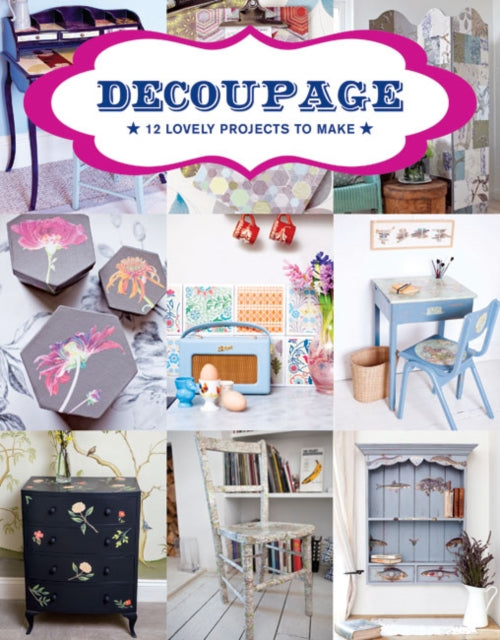 Decoupage: 17 Projects for You and Your Home