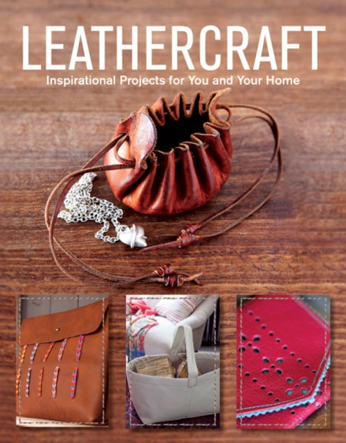 Leathercraft: Inspirational Projects for You and Your Home