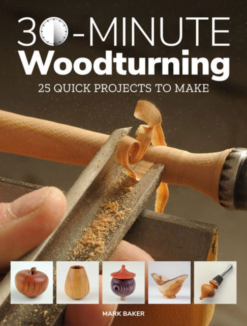 30-Minute Woodturning - 25 Quick Projects to Make