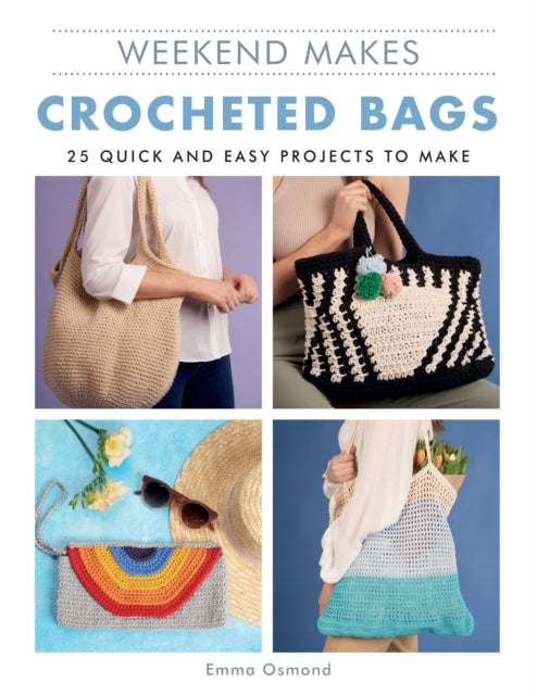 Crocheted Bags - 25 Quick and Easy Projects to Make