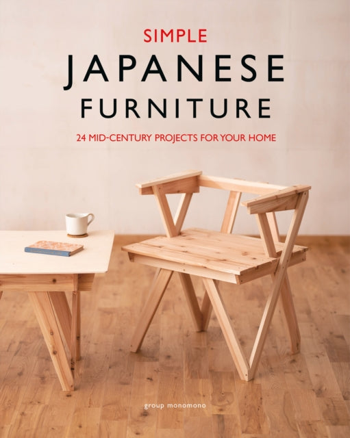 Simple Japanese Furniture - 24 Classic Step-By-Step Projects