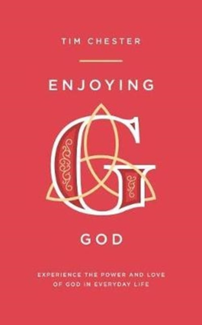 Enjoying God - Experience the Power and Love of God in Everyday Life