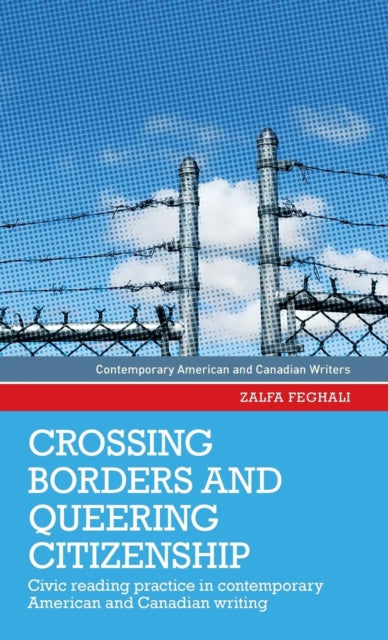 Crossing Borders and Queering Citizenship - Civic Reading Practice in Contemporary American and Canadian Writing