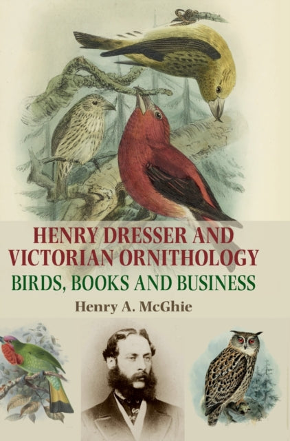 Henry Dresser and Victorian Ornithology