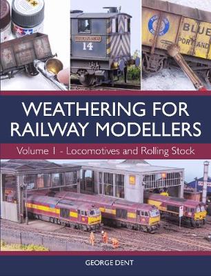 Weathering for Railway Modellers: Locomotives and Rolling Stock