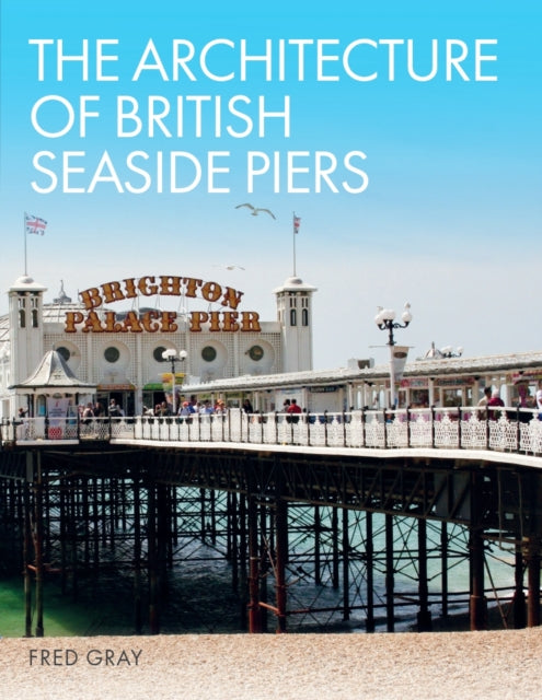 Architecture of British Seaside Piers