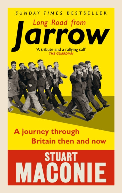 Long Road from Jarrow - A journey through Britain then and now