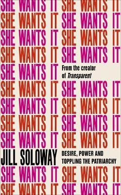 She Wants It - Desire, Power, and Toppling the Patriarchy