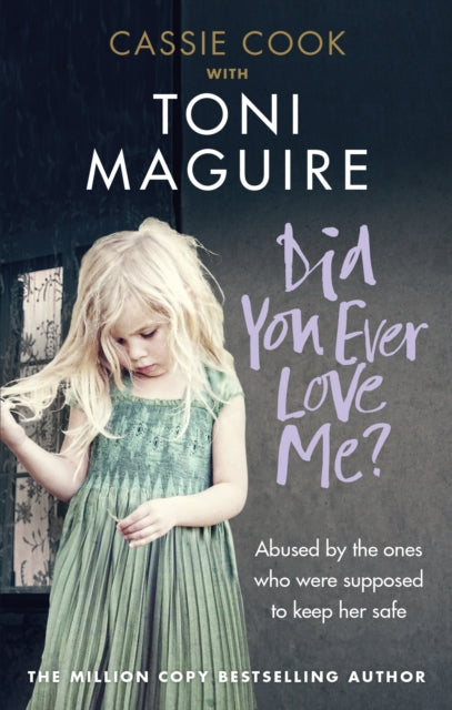 Did You Ever Love Me? - Abused by the ones who were supposed to keep her safe