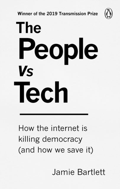 The People Vs Tech - How the internet is killing democracy (and how we save it)