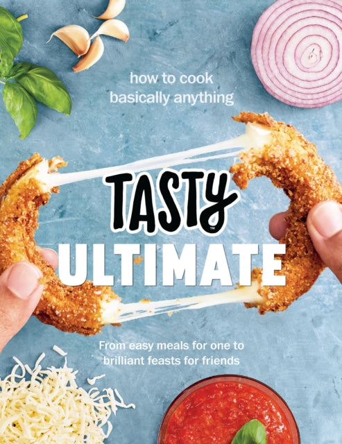 Tasty Ultimate Cookbook - How to cook basically anything, from easy meals for one to brilliant feasts for friends