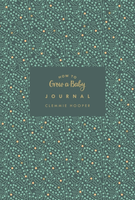 How to Grow a Baby Journal - From feeling the first kick to surviving night feeds, capture the highs and lows and everything in-between