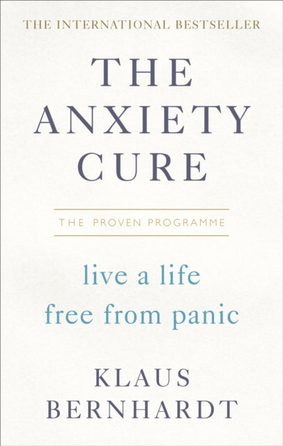 The Anxiety Cure - Live a Life Free From Panic in Just a Few Weeks