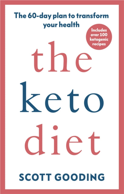 The Keto Diet - A 60-day protocol to boost your health